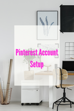Load image into Gallery viewer, Pinterest Account Setup